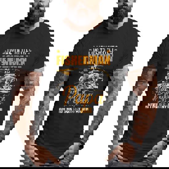 Mens I Have Two Titles Dad And Papa Father's Day Fishing T-Shirt Mens I Have Two Titles Dad And Papa Father's Day Fishing T-Shirt