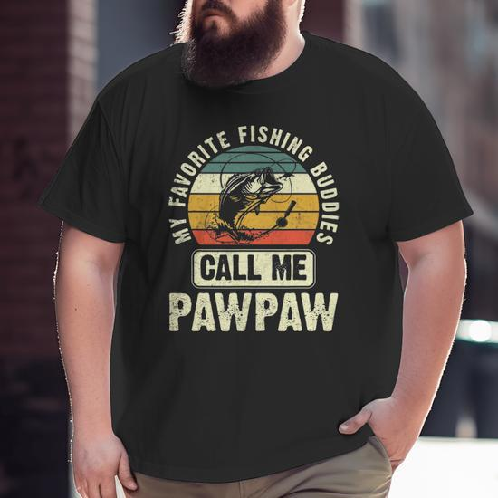 Mens My Favorite Fishing Buddies Call Me Pawpaw Fisherman Big and Tall Men T -shirt