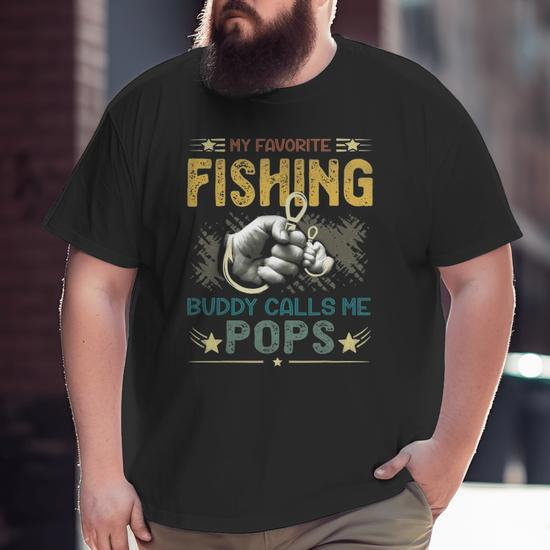 Mens Mens My Favorite Fishing Buddy Calls Me Pops Fathers Day Big and Tall  Men T-shirt