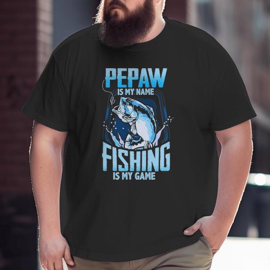 Mens Pepaw Is My Name Fishing Is My Game Father's Day Big and Tall Men T- shirt | Mazezy
