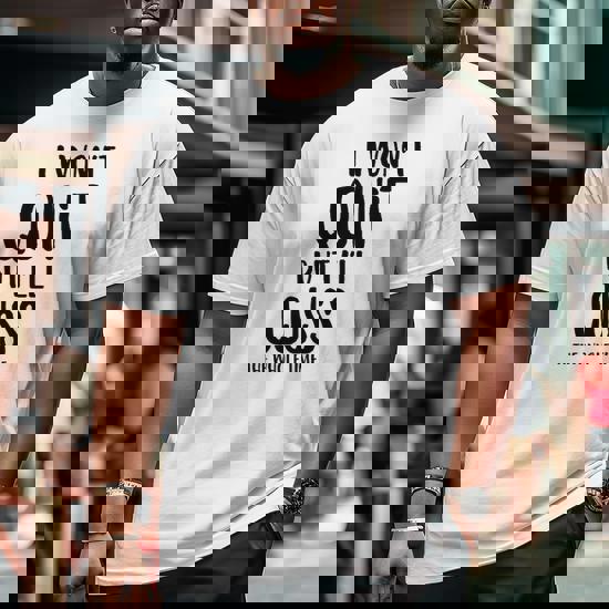 I Won't Quit But I'll Cuss The Whole Time T-Shirt I Won't Quit But I'll Cuss The Whole Time T-Shirt