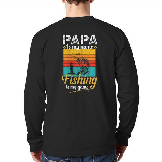 Papa Is My Name Fishing Is My Game Dad Fishing Back Print Long
