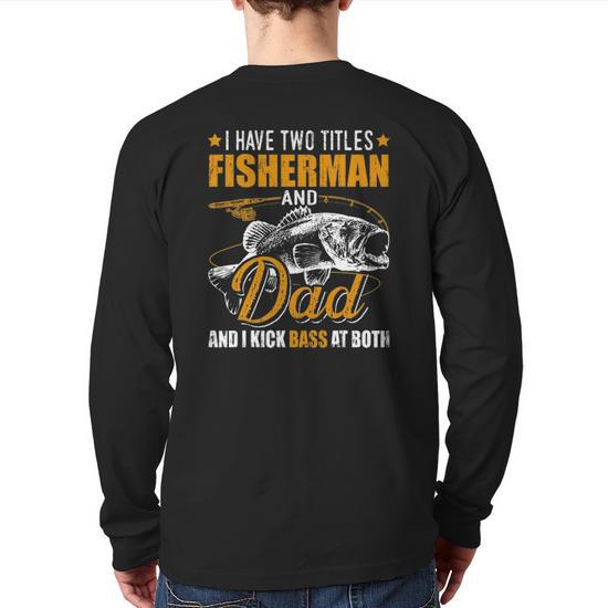 I Have Two Titles Fisherman Dad Bass Fishing Father's Day Back