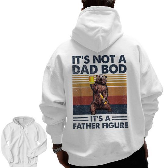 Fathers Day It s Not A Dad Bod It s A Father Figure Zip Up Hoodie