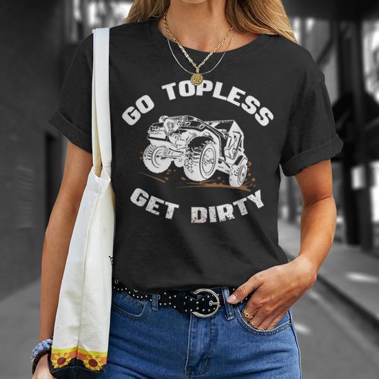 Go Topless Get Dirty Mud Mudding Four Wheel Drive T Shirt Monsterry