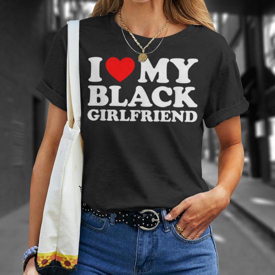 I Love My Black Girlfriend T-Shirt - Monsterry