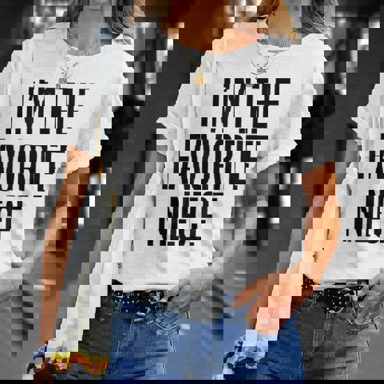 I'm The Favorite Niece - Niece Gift T-Shirt
