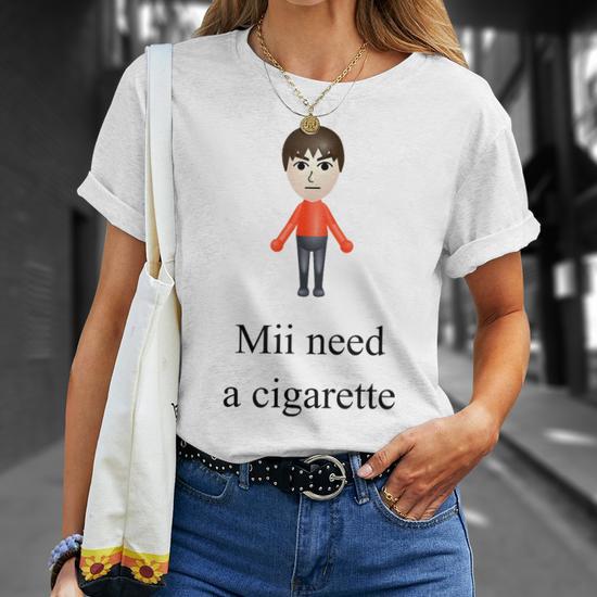 mii need a cigarette shirt Men Women T Mii Brawler Merch Cool Tee Shirt T- Shirts Cotton Gift Idea Clothing Makes a great gift for any friend or family member on birthdays Mii Need A Cigarette T