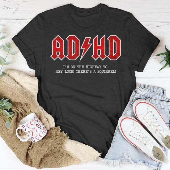 Adhd Shirt Highway ADHD Highway To Hey Look! A Squirrel! Classic T Sh