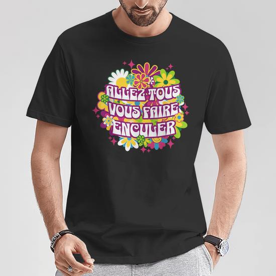 Allez shops tous vous faire enculer tee shirt