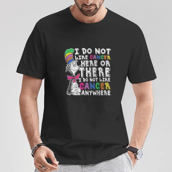 Cat In The Hat I Do Not Like Cancer Anywhere T Shirt Thegiftio UK