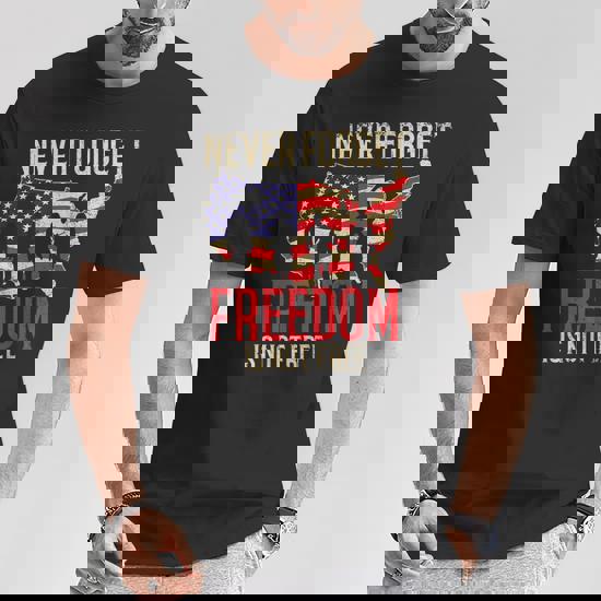 Freedom Shirt Never Forget Freedom Is Not Free Veteran Gifts Freedom Shirt Never Forget Freedom Is Not Free Veteran Gifts