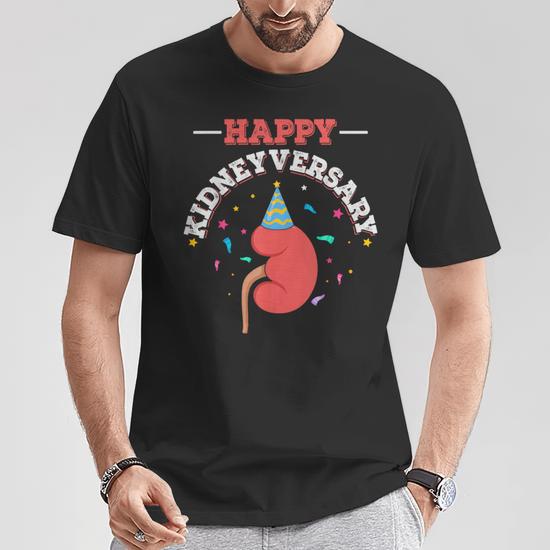 Happy Kidneyversary Pun For A Kidney Transplant Survivor T Shirt Mazezy DE