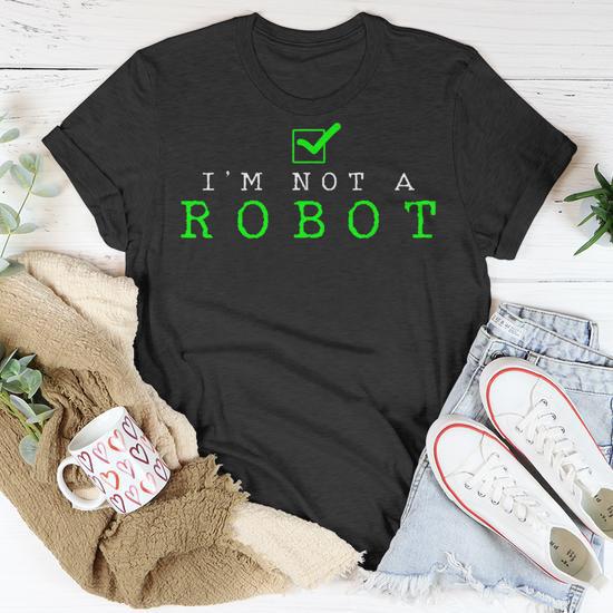I'm Not A Robot Computer Nerd Geek Ai T-Shirt - Monsterry