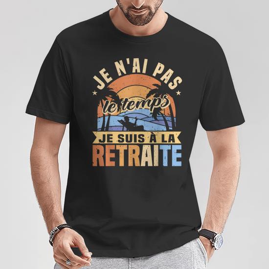 Sweatshirt Humour Retraite - Pas Le Temps Je Suis à La Retraite - Cadeau Drôle Départ Retraite Homme Femme