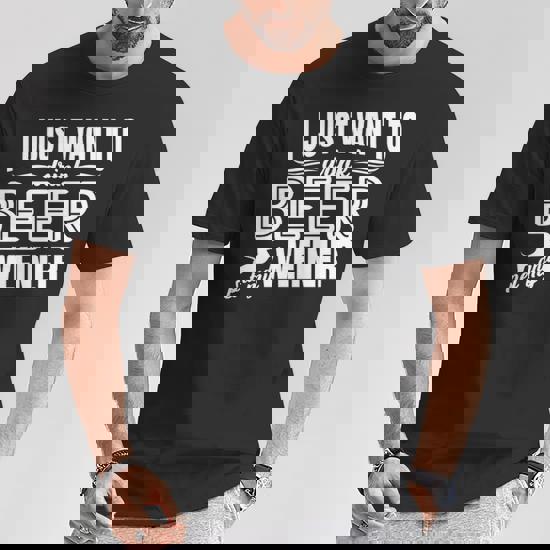 I Just Want To Drink Beer And Pet My Weiner Shirt Tee Weiner I Just Want To Drink Beer And Pet My Weiner Shirt Tee Weiner