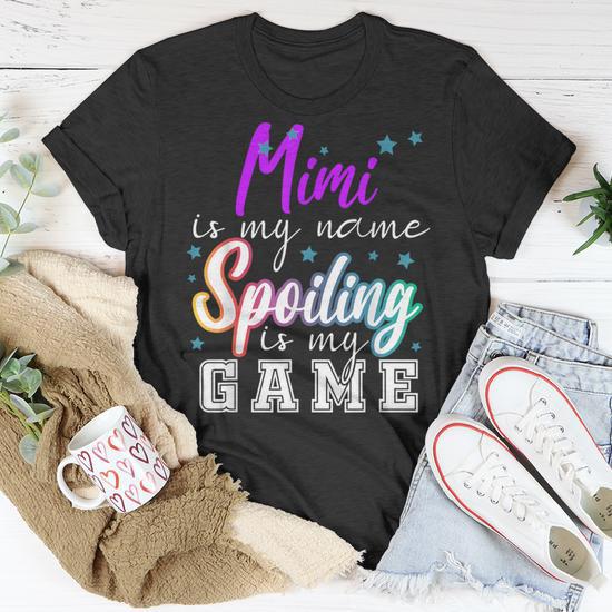 Mimi Is My Name Spoiling Is My Game Family T Shirt Seseable UK