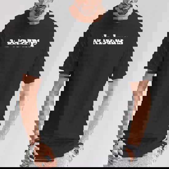 No Hookups T-Shirt No Hookups T-Shirt