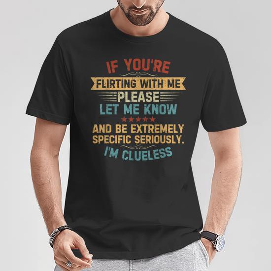 Funny Flirting Quote T-Shirt – Graphic Tee, 100% Cotton, Multiple Sizes - View #12
