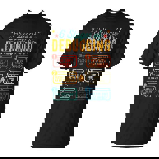 Funny It Programmer States Of Debugging T-Shirt