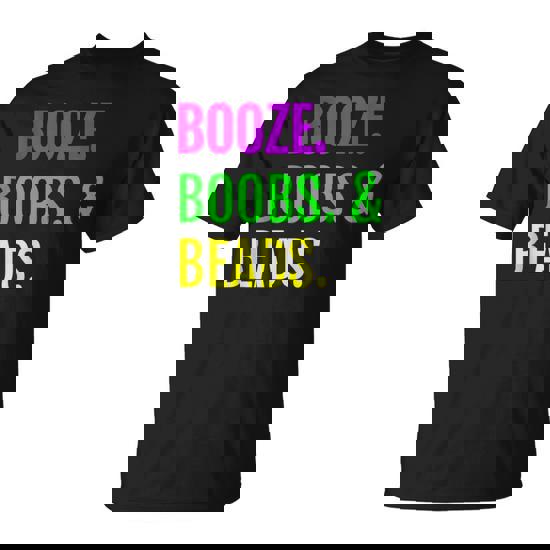 Booze Boobs Beads Mardi Gras Shirt New Orleans Tee Booze Boobs Beads Mardi Gras Shirt New Orleans Tee