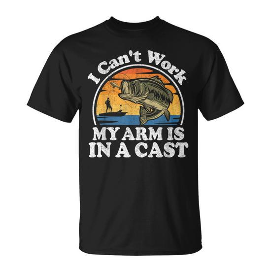 I Cant Work My Arm Is In A Cast Bass Fishing Dad T-Shirt