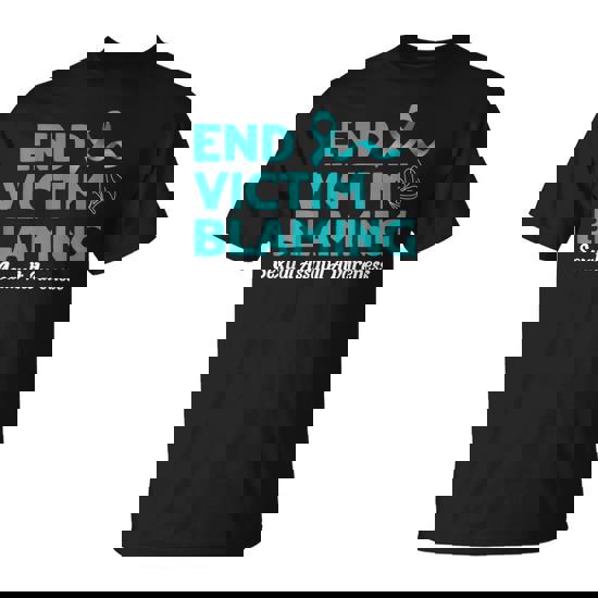 Sexual Assault Awareness T-Shirt - End Victim Blaming Sexual Assault Awareness T-Shirt - End Victim Blaming