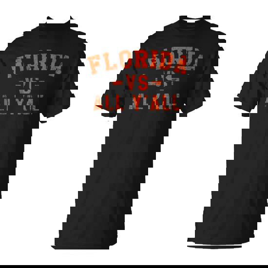 Florida Vs All Yall T-Shirt Represent The Gator State Shirt Florida Vs All Yall T-Shirt Represent The Gator State Shirt