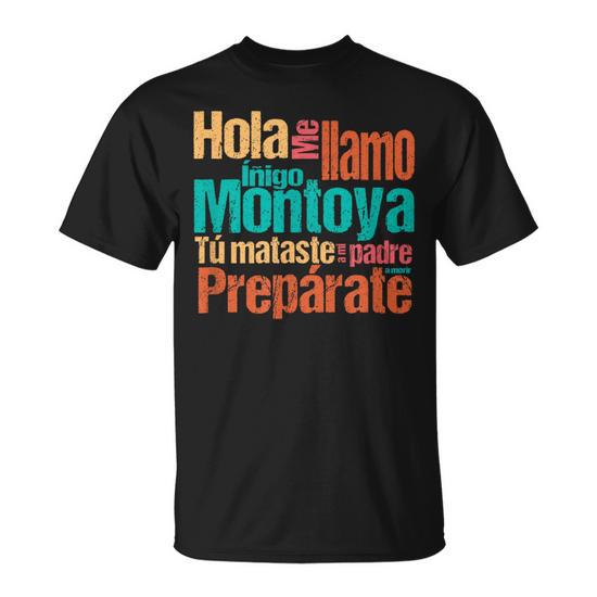 Hola Me Llamo Inigo Montoya Tu Mataste A Mi Padre Camiseta unisex Regaloses