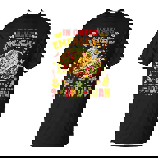 Emergency Call 9 Juan Juan T Shirt Taco Cinco De Mayo Emergency Call 9 Juan Juan T Shirt Taco Cinco De Mayo