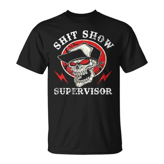 Shit Show Supervisor Skull On Back T-Shirt - Monsterry