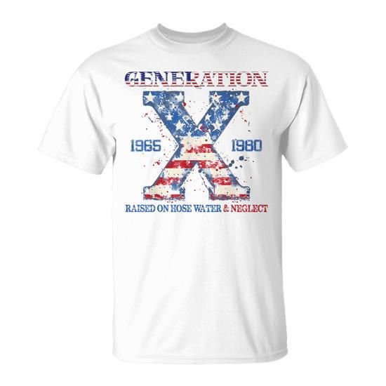 Gen X Raised On Hose Water And Neglect T-shirt-1015632