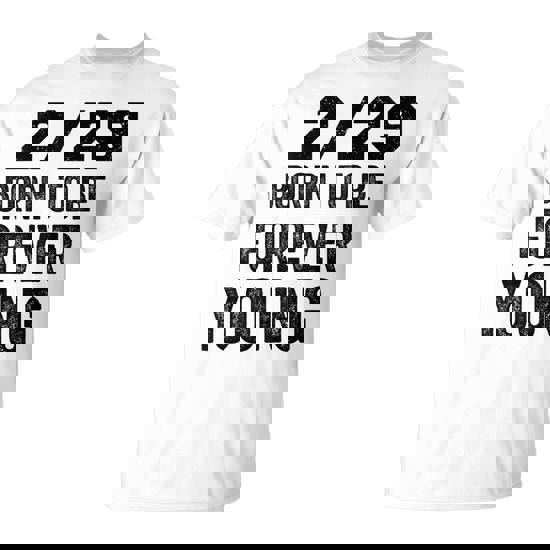 Leap Year Birthday Forever Young Shirt