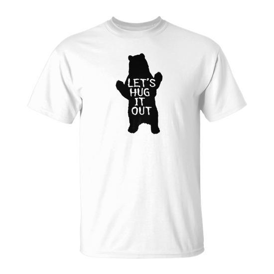 Lets Hug It Out Funny Bear Hug Tee T-Shirt - Thegiftio