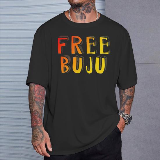 Free hot sale buju shirt