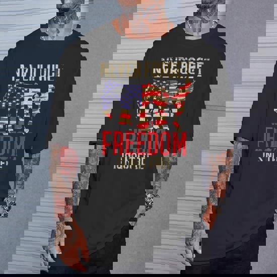 Freedom Shirt Never Forget Freedom Is Not Free Veteran Gifts Freedom Shirt Never Forget Freedom Is Not Free Veteran Gifts