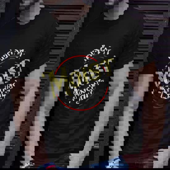 Funny This Is My Moist Annoying Shirt Uncomfortable Pun