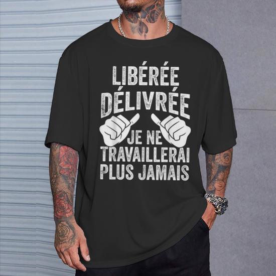 T-Shirt 'Retraite Bien Méritée - Libéré Délivré Je Travaillerai Plus' - Design Humoristique Et Coloré