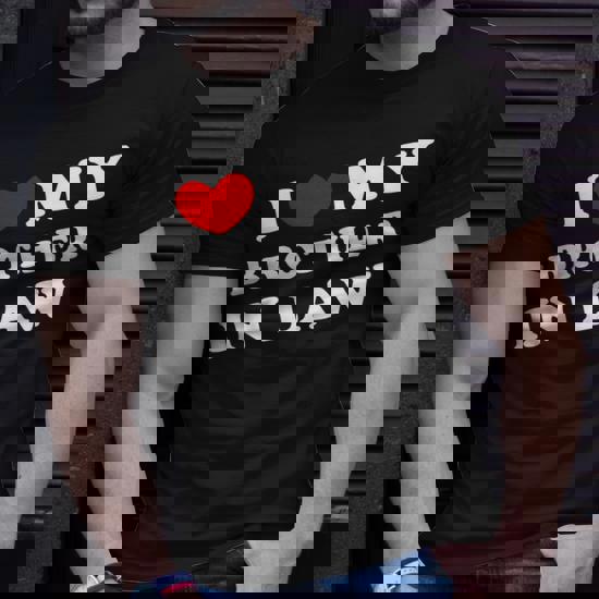 I Love My Brother In Law T-Shirt I Heart Funny Gift I Love My Brother In Law T-Shirt I Heart Funny Gift