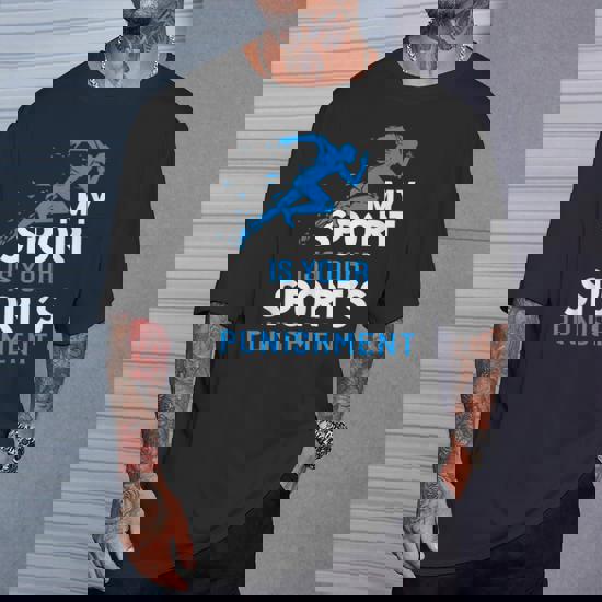 My Sport Is Your Sports Punishment T-Shirt Running Jogging My Sport Is Your Sports Punishment T-Shirt Running Jogging
