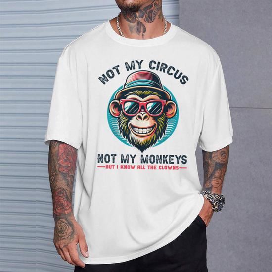 Not My Circus Not My Monkeys But I Know All The Clowns Men T-Shirt