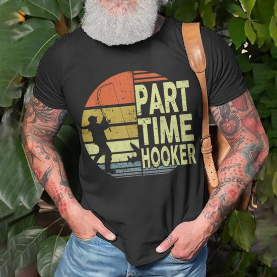 Bass Fishing- Part Time Hooker Father Day Dad T-Shirt - Monsterry