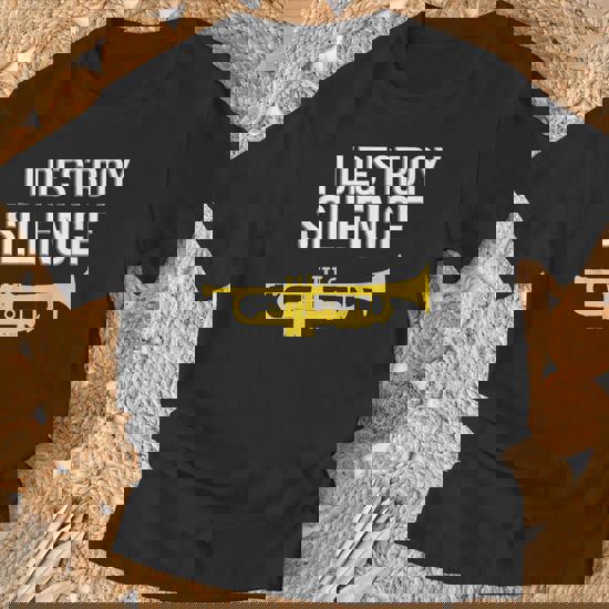 I Destroy Silence, Concert/ Marching Band, Funny Trumpet T-Shirt I Destroy Silence, Concert/ Marching Band, Funny Trumpet T-Shirt