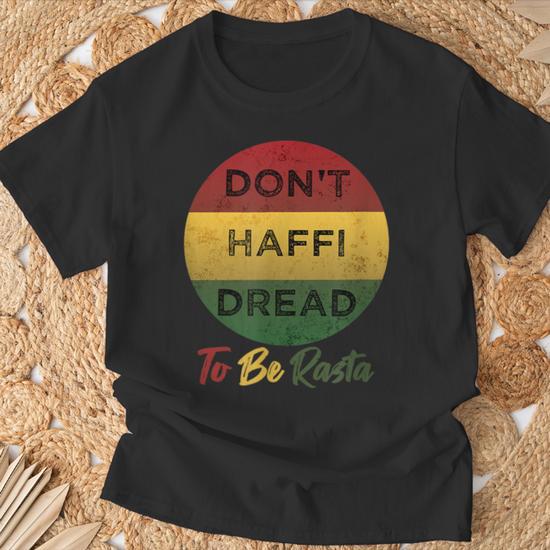 You Don't Haffi Dread To Be Rasta Not A Dreadlocks Thing T-Shirt -  Monsterry UK