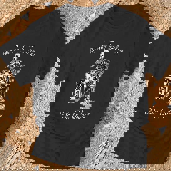 Their Bones Are Their Money I Think You Should Leave T-Shirt | Seseable UK