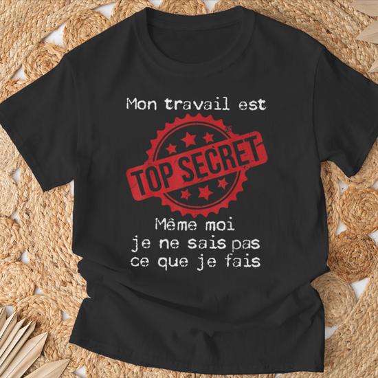 T-Shirt Humour 'Mon Travail Est Top Secret' - Cadeau Drôle Pour Collègues