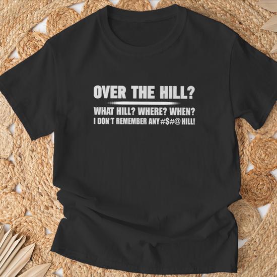 Over The Hill T-Shirt - Thegiftio