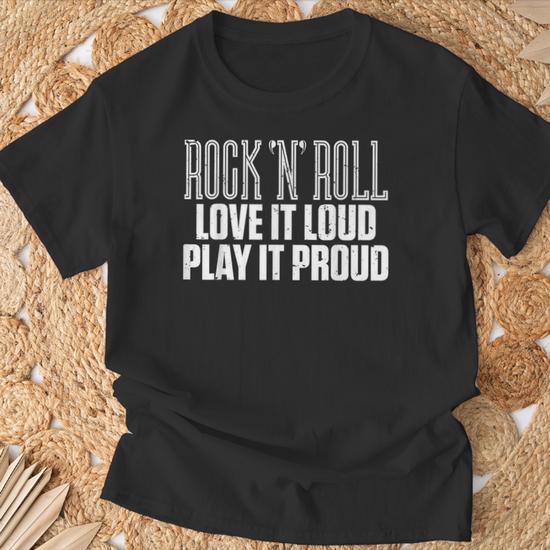 Rock N Roll Love It Loud Play It Proud Music T-Shirt - Monsterry DE