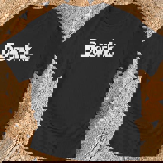 Shirt That Says Dork - The Word Dork