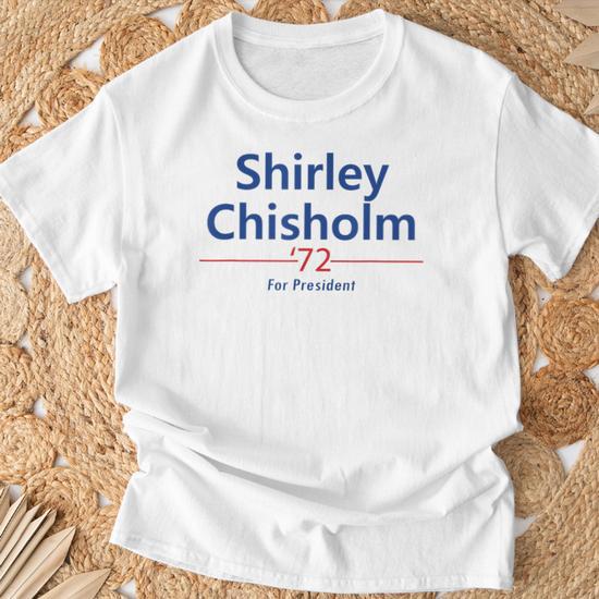 Shirley chisholm for president hot sale shirt